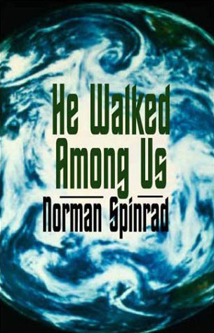 "He walked among us", Норман Спинрад